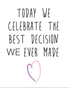 a card with the words today we celebrate the best decision you ever made