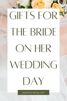 the bride on her wedding day with text that reads gifts for the bride on her wedding day