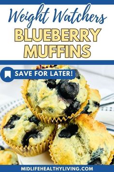 blueberry muffins are stacked on top of each other with text overlay that reads weight watchers blueberry muffins save for later