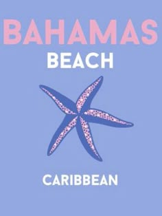 a starfish with the words,'bahamas beach'in pink and blue