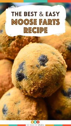 blueberry muffins stacked on top of each other with the words, the best and easy moose farts recipe