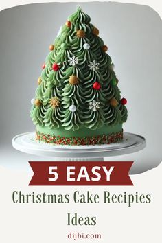 a green christmas cake on a plate with the words 5 easy christmas cake recipes