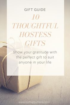 a present box with the words, gift guide 10 thoughtful hostess gifts show your gratitude with the perfect gift to suit anyone in your life