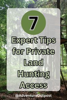 a tree house with the text 7 expert tips for private land hunting access