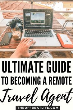 the ultimate guide to becoming a remote travel agent