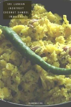 a close up of food in a bowl with a green pepper on the side and text overlay that reads sri lakrah jackfruit coconut samboi