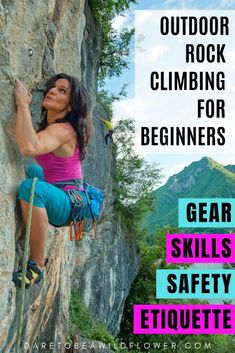 a woman climbing up the side of a mountain with text overlay reading outdoor rock climbing for beginners gear skills safety etiquette