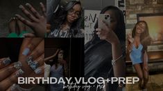 a collage of photos with the words birthday vlog - prep on them and images of women