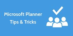 a blue background with the words microsoft planner tips and tricks