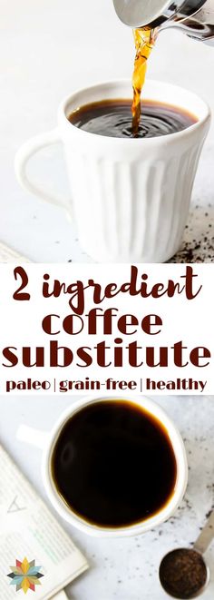 coffee being poured into a cup with the words, 2 ingredient coffee substite