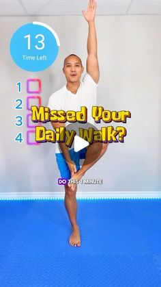 a man standing on one leg with his hand up in the air and text that reads, missed your daily walk?