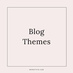 the words blog themes in black and white on a light pink background with a square frame