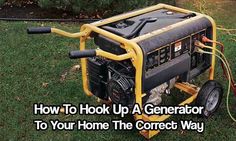 a generator sitting in the grass with text overlay how to hook up a generator to your home the correct way