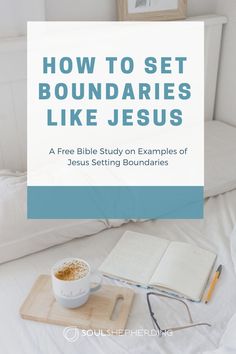 a book and cup on a bed with the title how to set boundaries like jesus