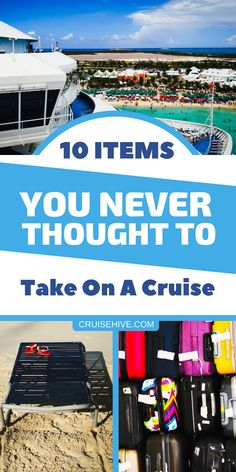 the words 10 items you never thought to take on a cruise in blue and white