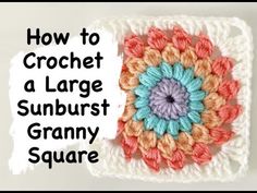 a crochet square with the words how to crochet a large sunburst granny square