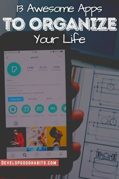 someone holding their phone with the text 13 awesome apps to organize your life