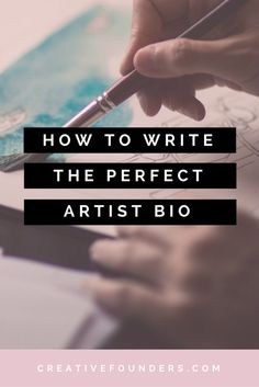 someone writing on paper with the words how to write the perfect artist bio