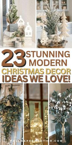 christmas decorations with text overlay that reads 23 stunning modern christmas decor ideas we love