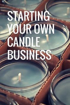 candles with the words starting your own candle business