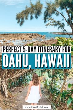 a girl walking down a path with the words perfect 5 - day itinerary for oahuu, hawaii