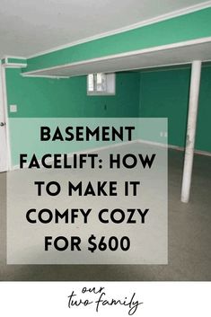 an empty room with the words basement facelift how to make it comfy for $ 600