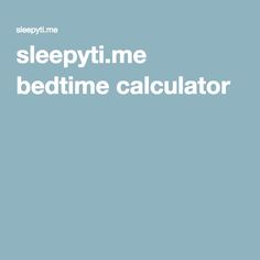 sleepyti.me bedtime calculator Sleep Cycle Calculator, Natural Health Quotes, Sleep Calculator, Diy Remedies, Sleep Cycle, 9 Hours, Health Challenge, Mental Health Matters, Fall Asleep