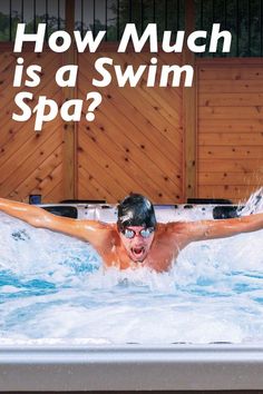 a man swimming in a hot tub with the words how much is a swim spa?