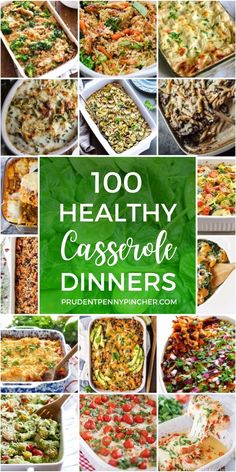 many different casserole dishes with the words, 100 healthy casserole dinners