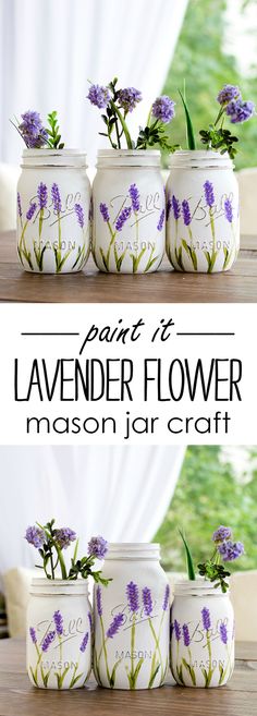 painted mason jars with lavender flowers in them and the words, paint to lavender flower mason jar craft