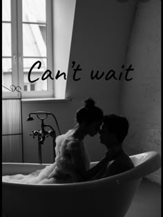 two people sitting in a bathtub with the words can't wait above them