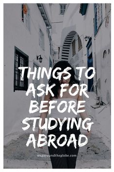 a woman walking down an alley way with the words things to ask for before studying abroad