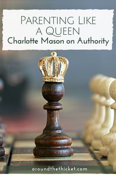 a chess board with a crown on it and the words, parenting like a queen charlotte mason on authority