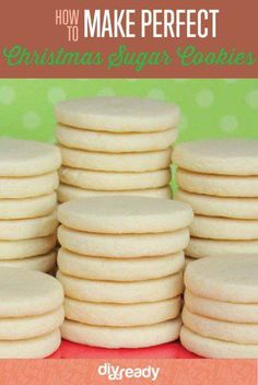 white cookies stacked on top of each other with the words how to make perfect christmas sugar cookies