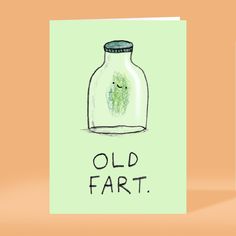 an old fart greeting card with a glass bottle filled with green plants and the words, old fart