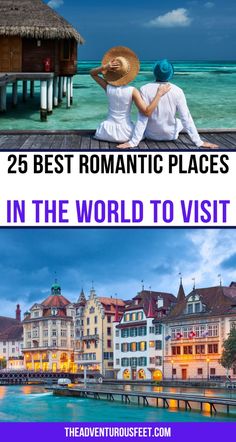 two photos with the words 25 best romantic places in the world to visit on them