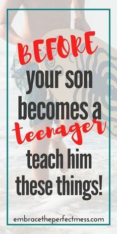 a person holding a surfboard with the words before your son becomes a teenager teach him these things