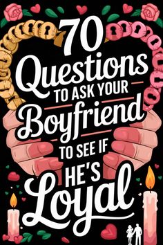 "Colorful illustration with text: '70 Questions to Ask Your Boyfriend to See if He's Loyal' surrounded by hearts and candles." Risky Questions To Ask Your Boyfriend, Future Aspirations, Boyfriend Questions, Relationship Communication, Truth Or Dare Questions, Questions To Ask Your Boyfriend, Find A Husband, Love Articles, Building Trust