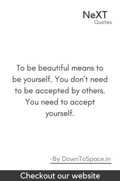 a quote that reads, to be beautiful means to be yourself you don't need to