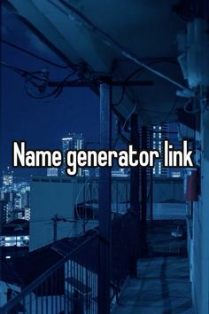 the words name generator link are in front of a cityscape