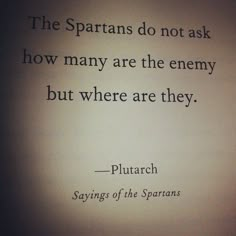 an old book with a quote on it that says, the spartans do not ask how many are the enemy but where are they?