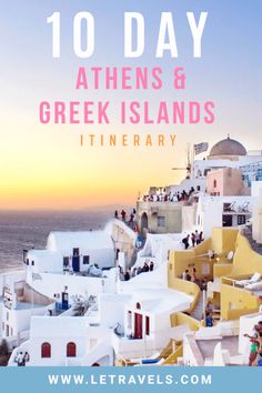 the top ten things to do in greece with text overlay reading 10 day athens & greek islands itinerary