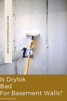 a baseball bat leaning against the wall with text overlay that reads, what is drylok bad for basement walls?