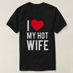 I love my Hot Wife T-shirt, Men's, Size: Adult L, Black Gender: male. Couple Shirts Relationships, Silly Clothes, Silly Shirt, Witty One Liners, Love My Wife, I Love You Baby, I Love My Wife, Love Clothing, Couple Shirts