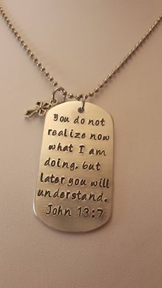 "John 13:7 bible verse dog tag necklace, Christian key chain, Religious jewelry, Baptism gift, God is in control, confirmation, Hand Stamped This \"Bible verse\" necklace is hand stamped one letter at a time by me! ~\"You do not realize now what I am doing, but later you will understand. John 13:7\" ~2\" x 1 1/8\" Aluminum dog tag ~Metal cross ~Need it quick? You can rush your order here: https://www.etsy.com/listing/188474510/rush-my-order ~Care instructions will be sent with your order. ~Order Dog Tags Necklace, Cute Christian Jewelry, Christian Necklaces, Christian Jewellery, Jesus Merch, Christian Items, Verse Necklace, Bible Jewelry, Confirmation Jewelry