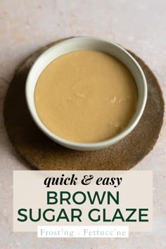 a bowl of brown sugar glaze sitting on top of a plate with the words quick and easy