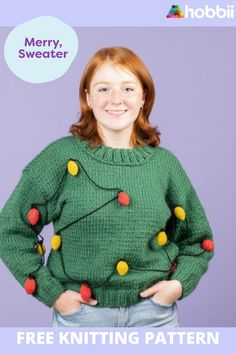 a woman wearing a green sweater with pom - poms on it and the text merry sweater free knitting pattern