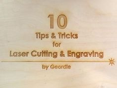 10 tips and tricks for laser cutting & engraving