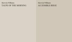 two different shades of gray with the words tape of the morning and accessible beige