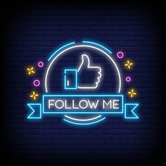 a neon sign that says follow us with the thumbs up symbol in front of it